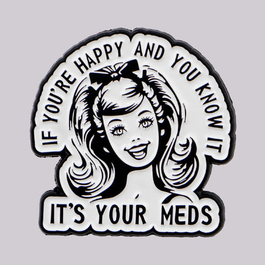 Take Your Meds Pin