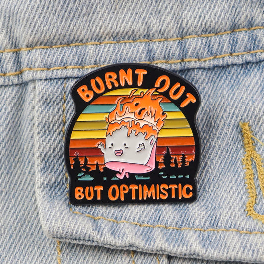 Burnt Out But Optimistic Pin